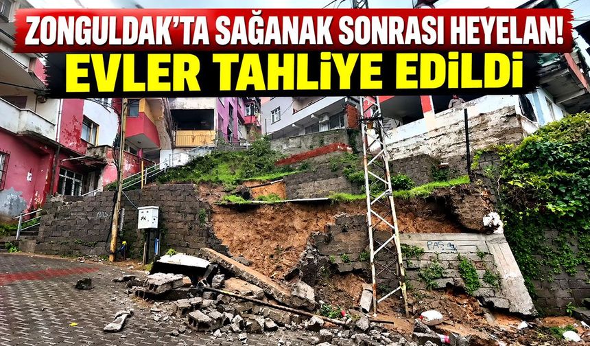Zonguldak'ta sağanak sonrası heyelan! Evler tahliye edildi