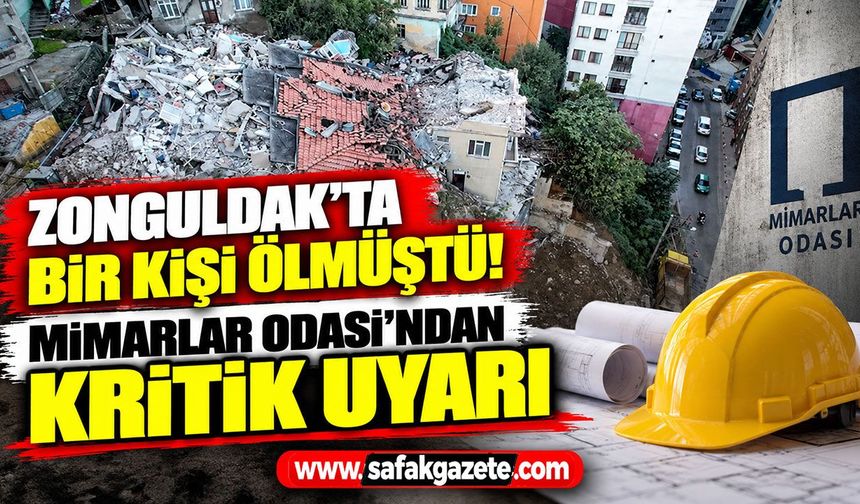 Zonguldak'ta bir kişi ölmüştü! Mimarlar Odası'ndan kritik uyarı