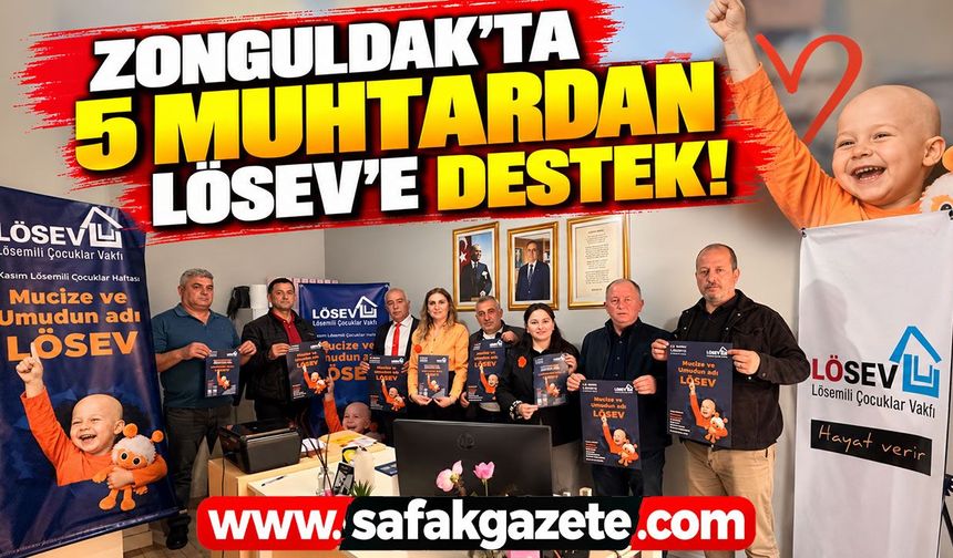 Zonguldak’ta 5 muhtardan LÖSEV’e destek!
