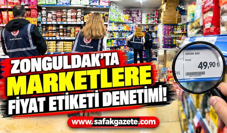 Zonguldak’ta marketlere fiyat etiketi denetimi
