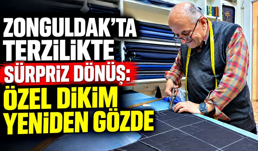 Zonguldak’ta terzilikte sürpriz dönüş: Özel dikim yeniden gözde