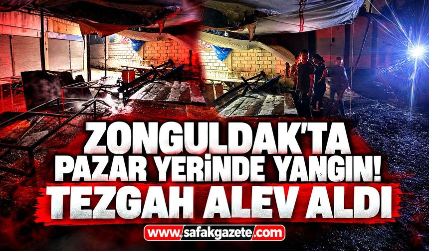 Zonguldak'ta pazar yerinde yangın! Tezgah alev aldı