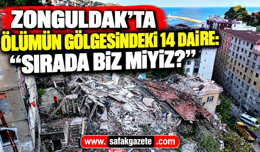Zonguldak'ta ölümün gölgesindeki 14 daire: "Sırada biz miyiz?"