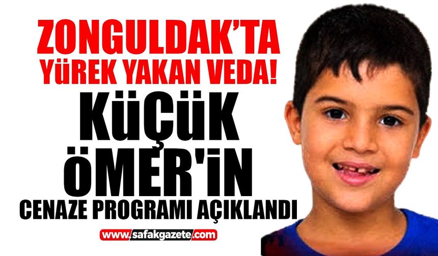 Zonguldak’ta yürek yakan veda! Küçük Ömer'in cenaze programı açıklandı