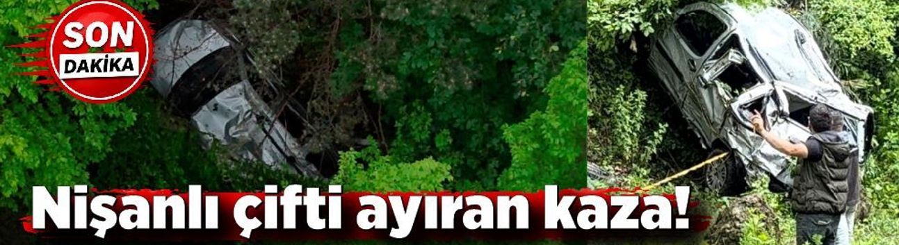 Nişanlı çifti ayıran kaza! Araç 150 metre uçurumdan 7 saatte çıkarıldı