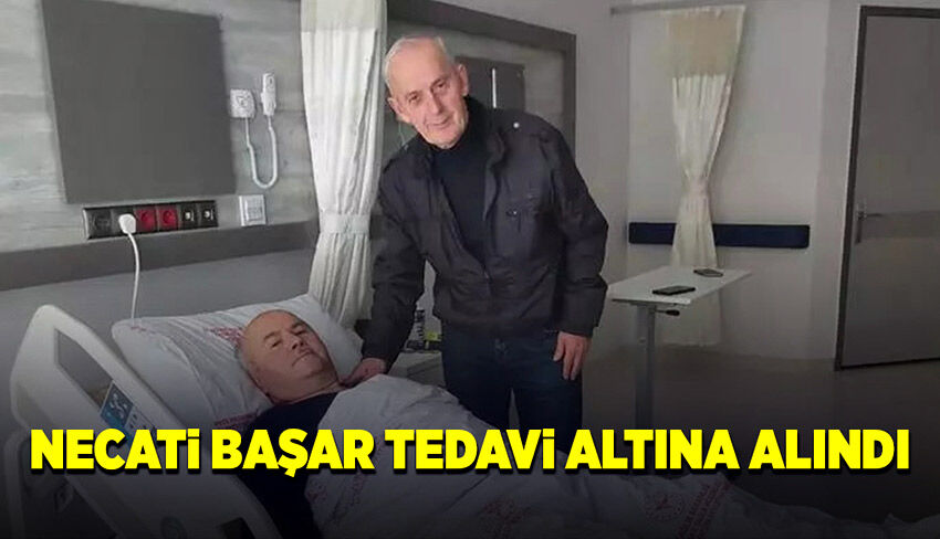Necati Başar, hastanede tedavi altına alındı