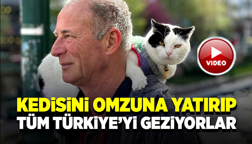 Kedisi Slyvia’yı omzuna yatırıp tüm Türkiye’yi geziyorlar