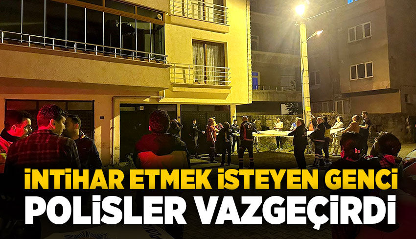 Devrek’te intihar etmek isteyen genci polisler vazgeçirdi