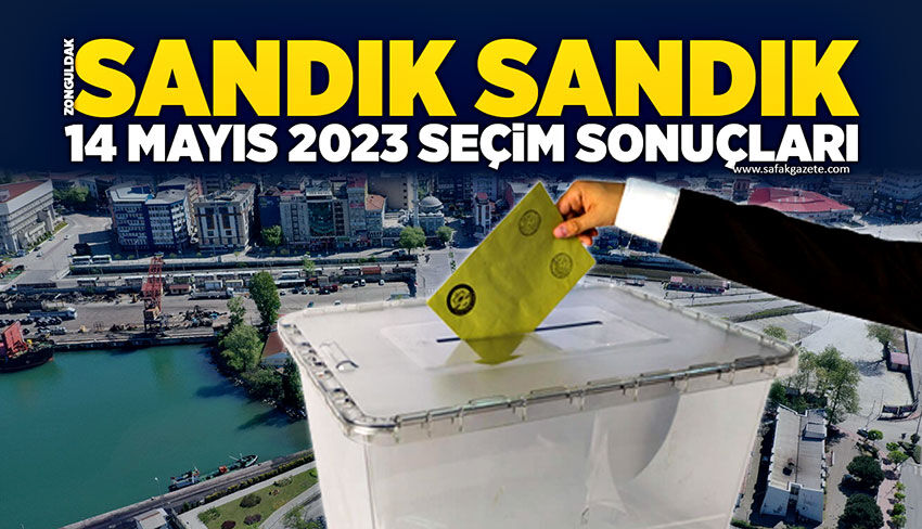Zonguldak’ta sandık sandık seçim sonuçları