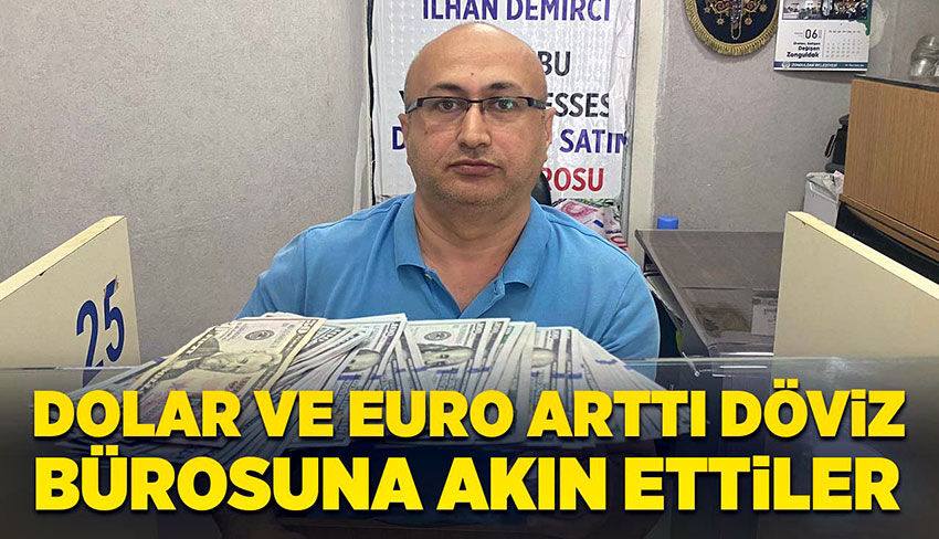 Dolar ve Euro arttı döviz bürosuna akın ettiler