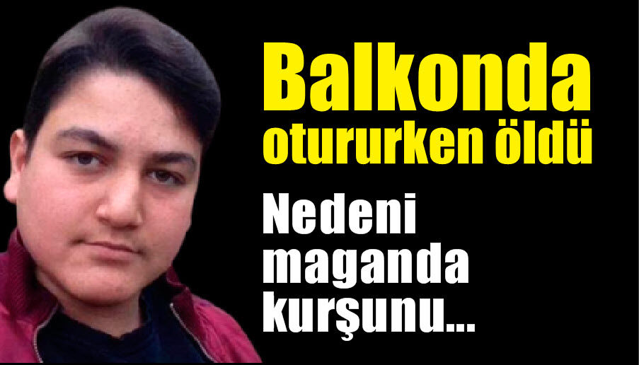 Maganda kurşunu 18 yaşındaki genci hayattan kopardı