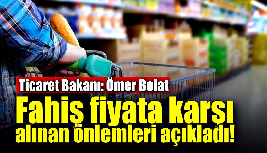 Fahiş fiyata karşı alınan önlemler açıklandı!