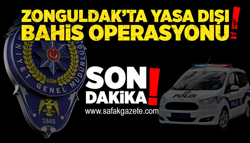 Zonguldak’ta yasa dışı bahis operasyonu