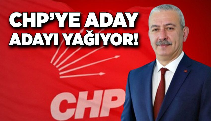CHP’ye aday adayı yağıyor