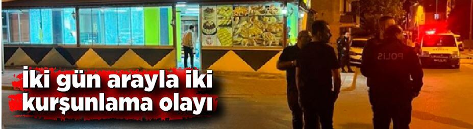 iki gün arayla iki kurşunlama olayı: Bir simit fırını ile bir ev hedef alındı