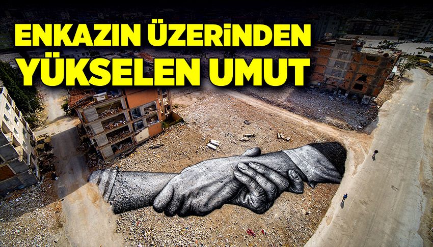 Enkazın üzerinden yükselen umut!