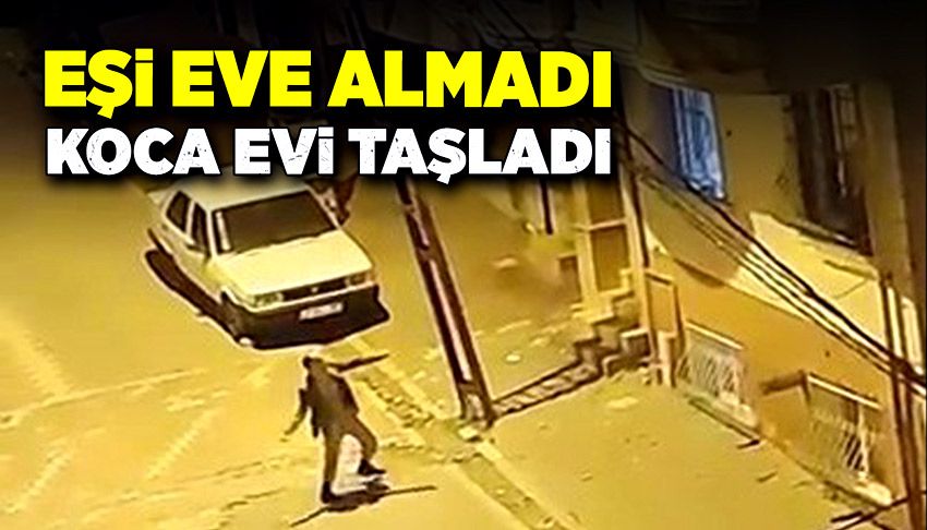 Eşi eve almayınca kocası evi taşladı!