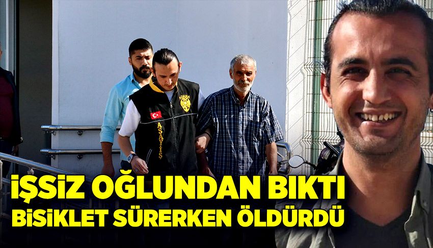 İşsiz oğlundan bıktı, bisiklet sürerken öldürdü!