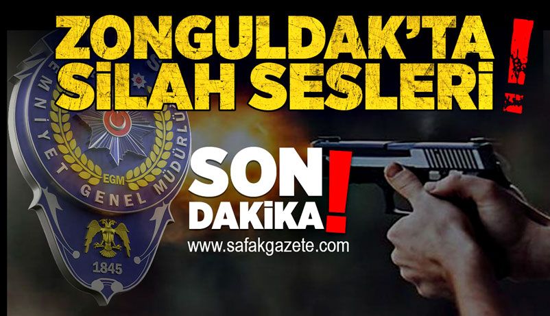 Zonguldak’ta silah sesleri! Polis olay yerinde!
