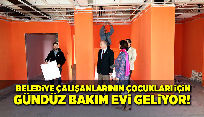 Belediye çalışanlarının çocukları için gündüz bakım evi geliyor!