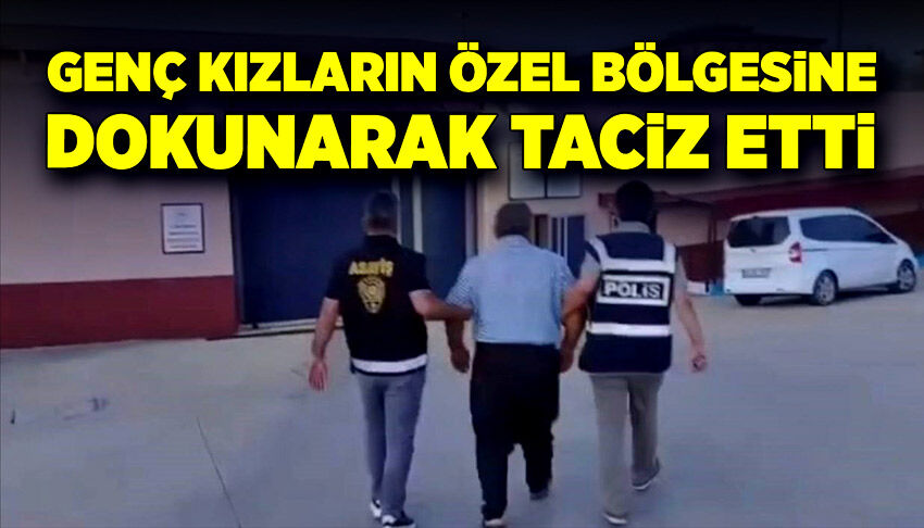 Doğaüstü güçlerim var diyerek genç kızların özel bölgesine dokunarak taciz etti!