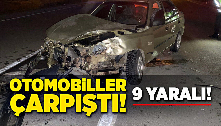 Otomobiller çarpıştı! 9 yaralı!