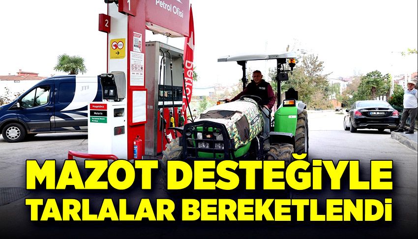Mazot desteğiyle tarlalar bereketlendi