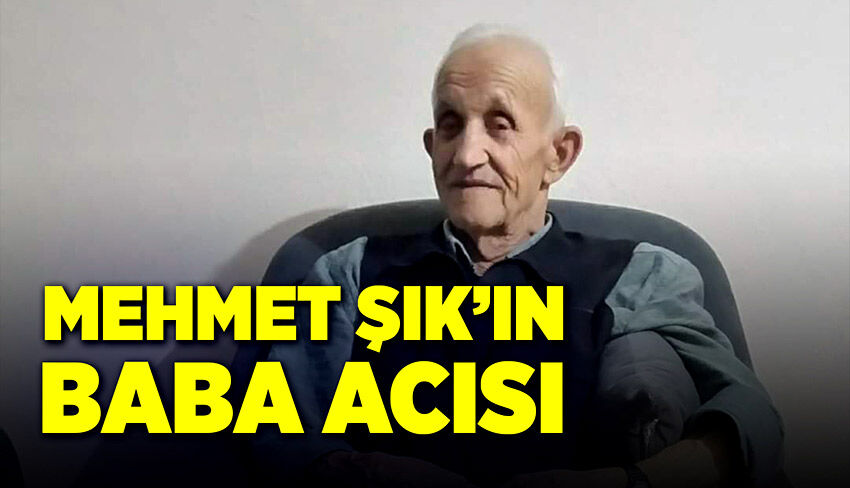 Mehmet Şık'ın baba acısı