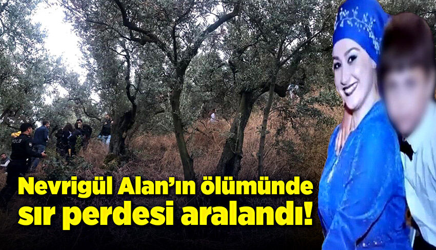 Nevrigül Alan’ın ölüm sebebi kesinleşti!