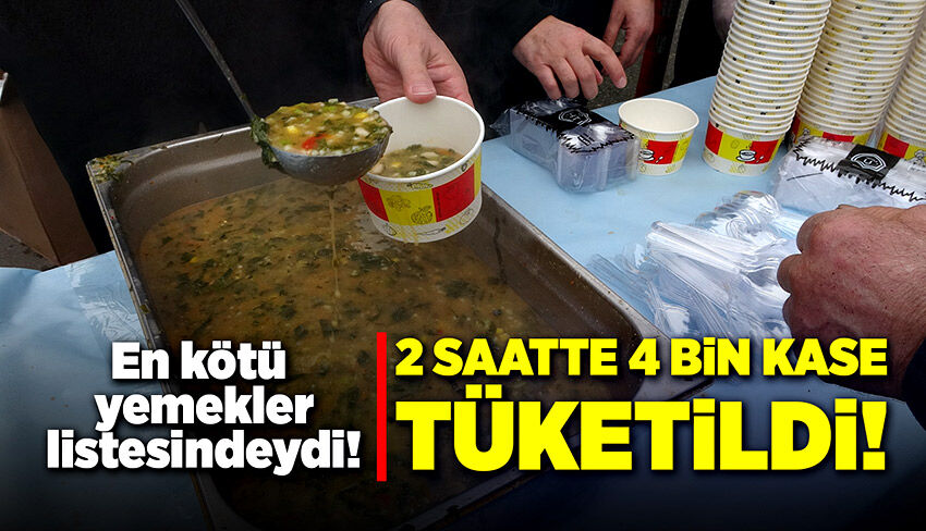 Kötü yemekler listesindeydi! 2 saatte 4 bin kase tüketildi!