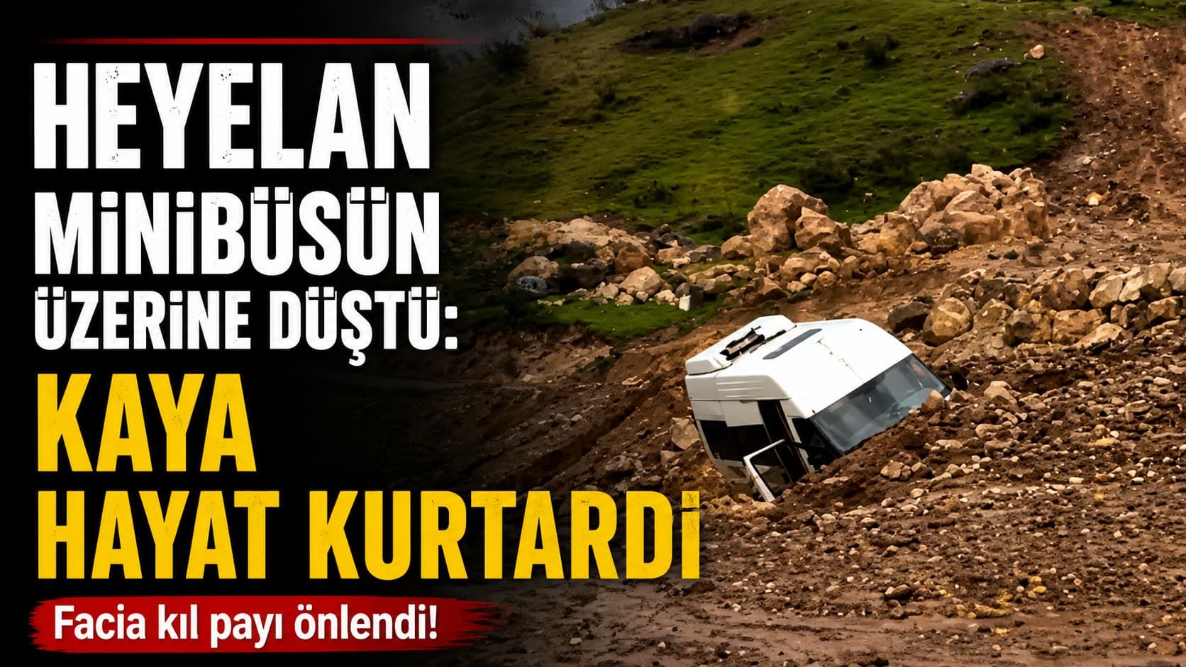 Heyelan Minibüsün Üzerine Düştü: Kaya Hayat Kurtardı