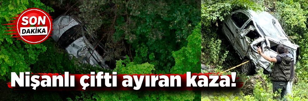 Nişanlı çifti ayıran kaza! Araç 150 metre uçurumdan 7 saatte çıkarıldı