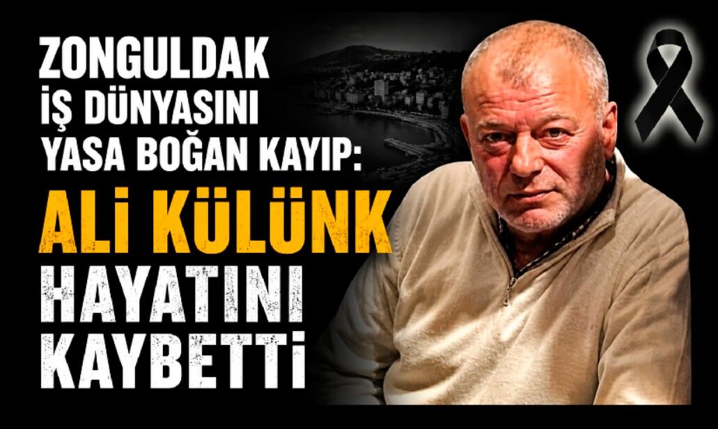 Zonguldak İş Dünyasını Yasa Boğan Kayıp: Ali Külünk Hayatını Kaybetti