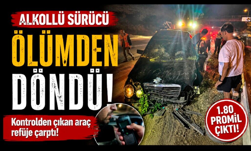 Alkollü sürücü ölümden döndü