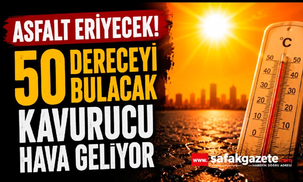 Haftaya Bugünleri Çok Arayacağız! Kavurucu Sıcaklar Geliyor