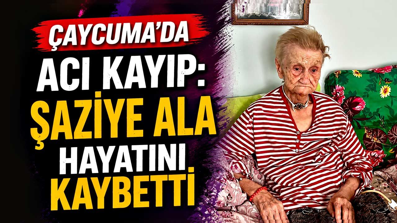 Çaycuma'da acı kayıp: Şaziye Ala hayatını kaybetti