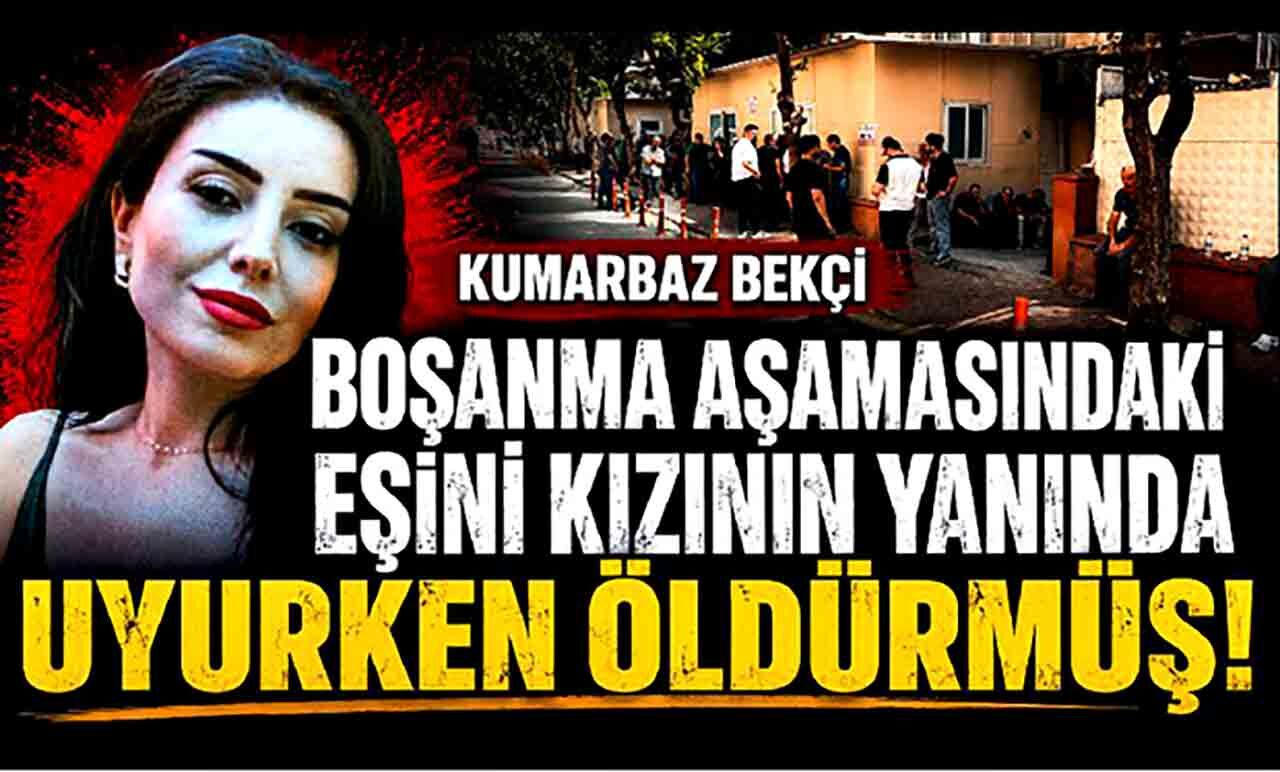 Kumarbaz bekçi, boşanma aşamasındaki eşini kızının yanında uyurken öldürmüş