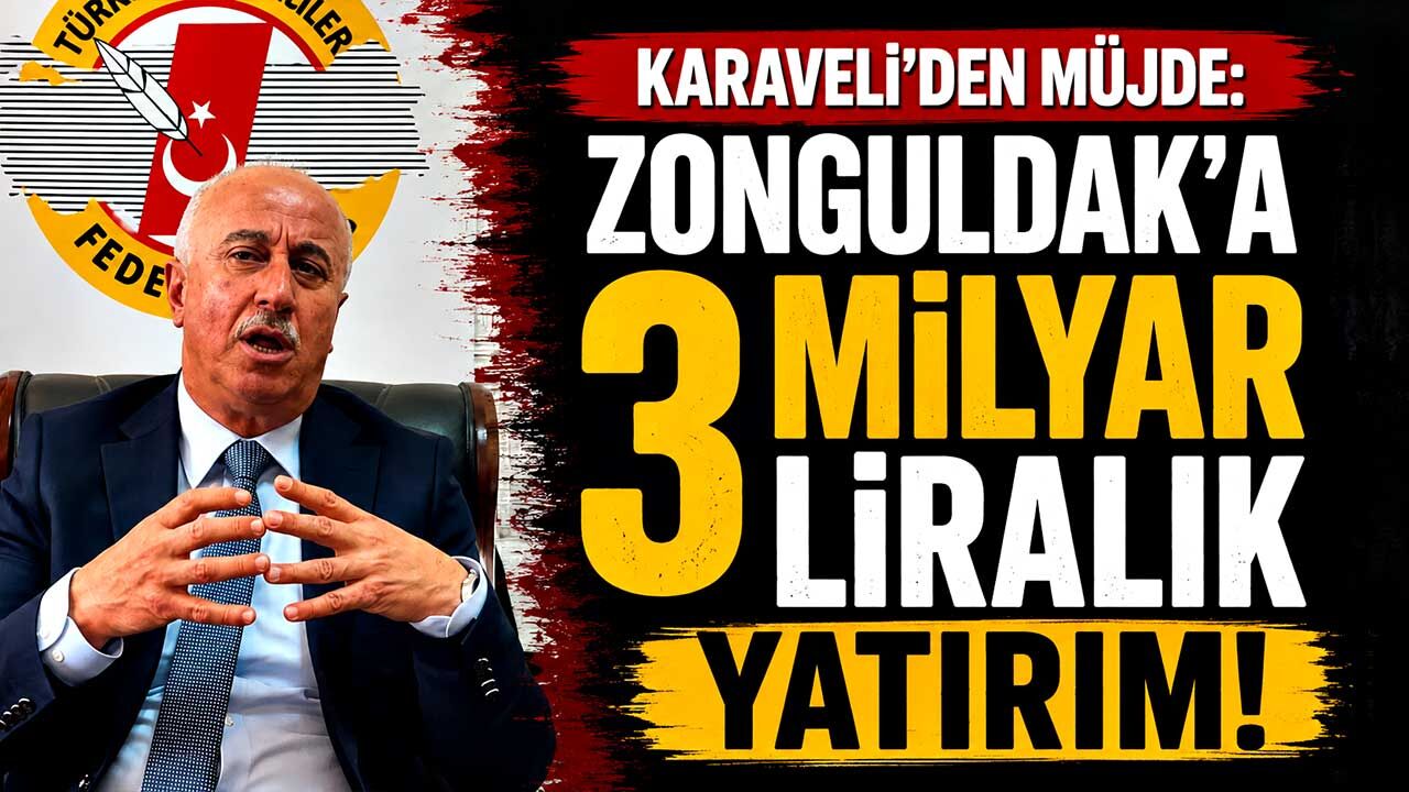 Karaveli’den müjde: Zonguldak'a 3 milyar liralık yatırım!