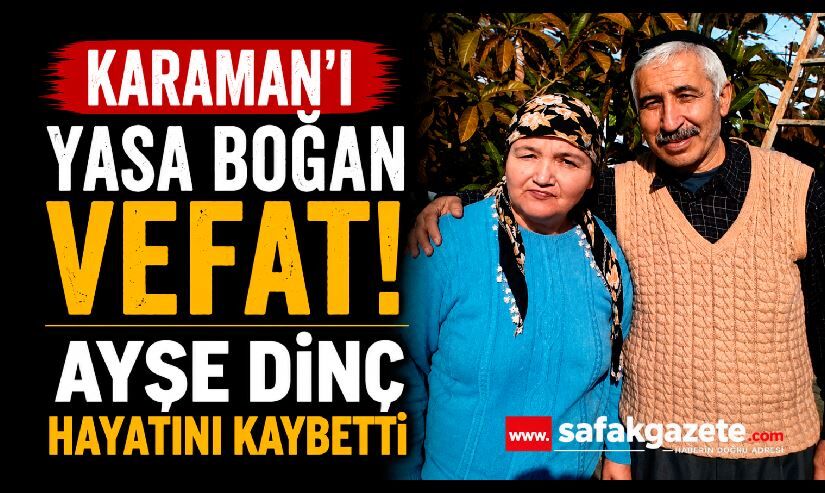 Karaman'da Ayşe Dinç Hayatını Kaybetti
