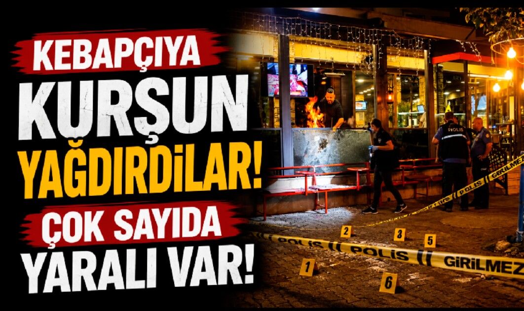 Kebapçıya kurşun yağdırdılar: Yemek yiyen 4 kişi yaralandı