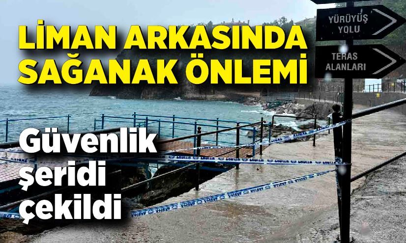 Liman arkasında sağanak önlemi: Güvenlik şeridi çekildi