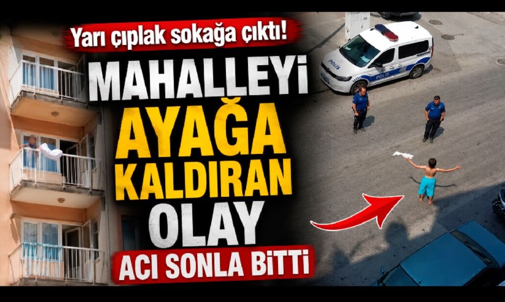 Yarı çıplak sokağa çıkan kadın daha sonra 3. kattan atladı