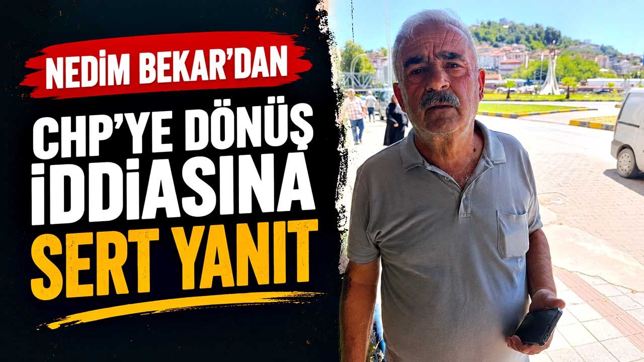 Nedim Bekar'dan CHP’ye dönüş iddiasına sert yanıt