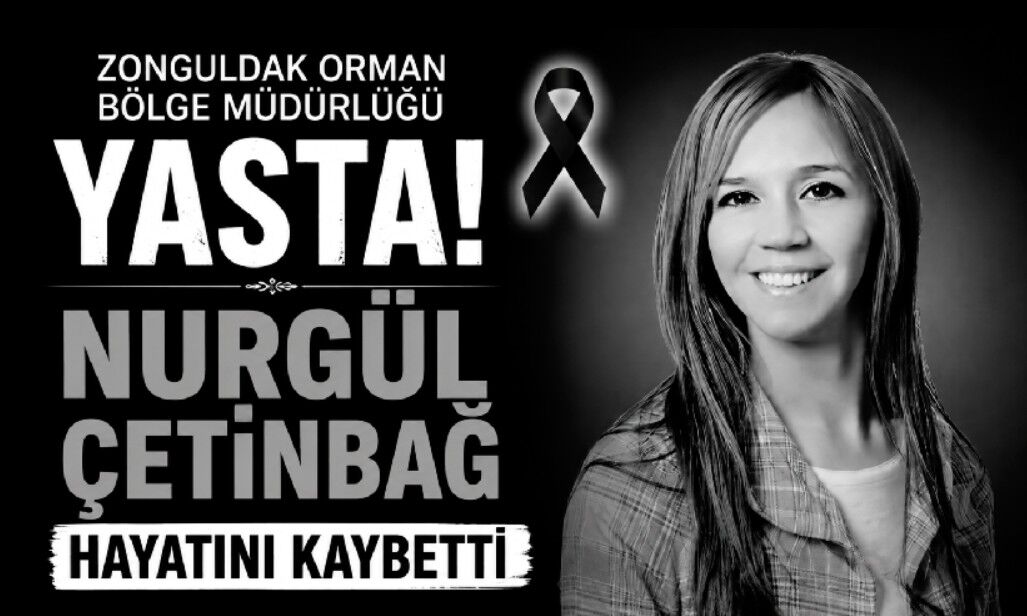Zonguldak Orman Bölge Müdürlüğü yasta! Nurgül Çetinbağ hayatını kaybetti