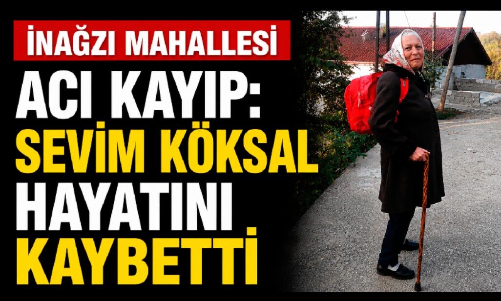 İnağzı Mahallesi Yasta: Sevim Köksal Hayatını Kaybetti