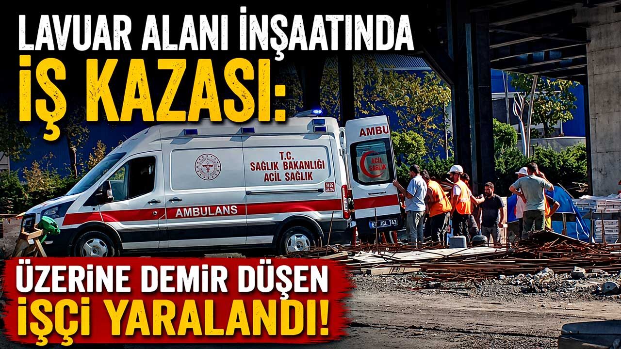 Zonguldak Lavuar alanı inşaatında iş kazası: Üzerine demir düşen işçi yaralandı!