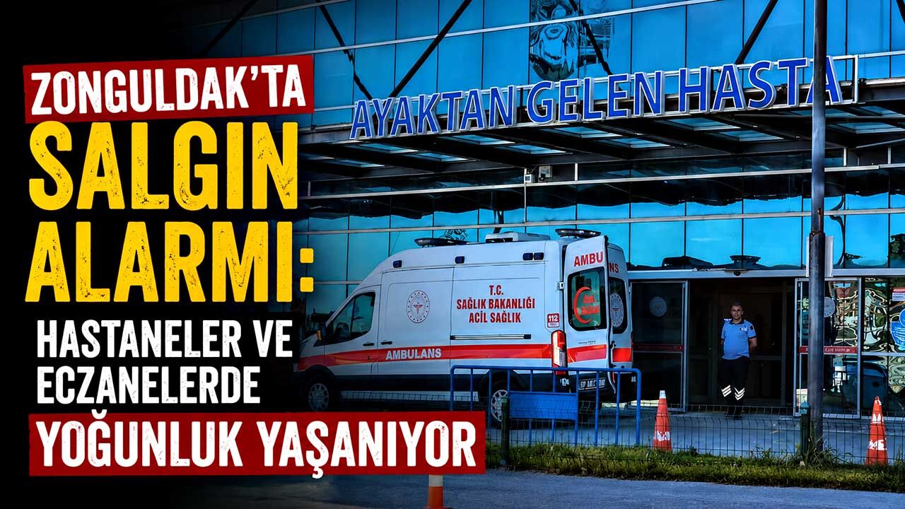 Zonguldak'ta salgın alarmı: Hastaneler ve eczanelerde yoğunluk yaşanıyor