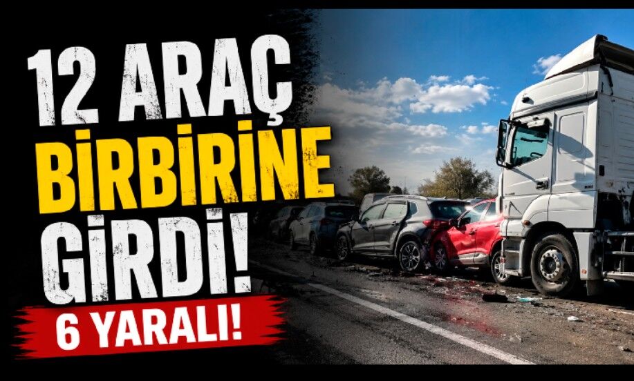 Anadolu Otoyolu'nda 12 araç birbirine girdi: 6 yaralı