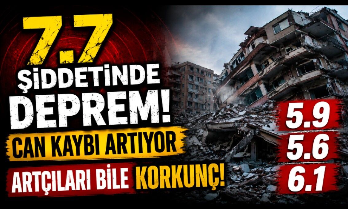 7.7'lik depremde can kaybı artıyor