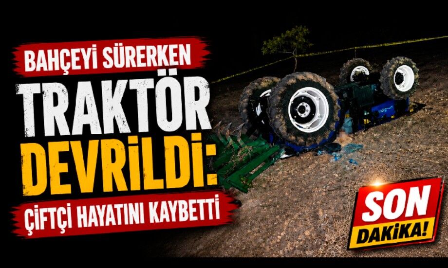 Bahçeyi sürerken traktörün altında kalan çiftçi hayatını kaybetti